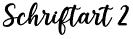 Schriftart 2
